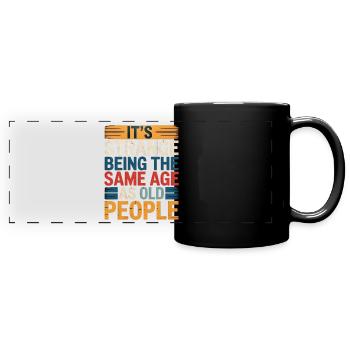 Birthday Sarcasm Aging Humor - Full Colour Panoramic Mug - black - Front