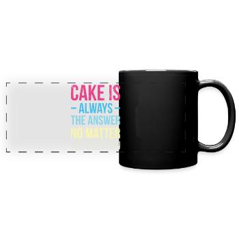 Kuchen Ist Immer Die Antwort, Egal Ob Für Bäcker - Panorama-Tasse farbig - Schwarz - Vorne