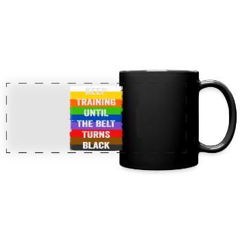 Keep Training Until The Belt Turns Black - Full Colour Panoramic Mug - black - Front