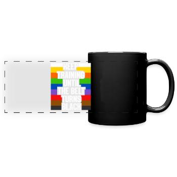 Trainiere weiter, bis der Gürtel schwarz wird - Panorama-Tasse farbig - Schwarz - Vorne