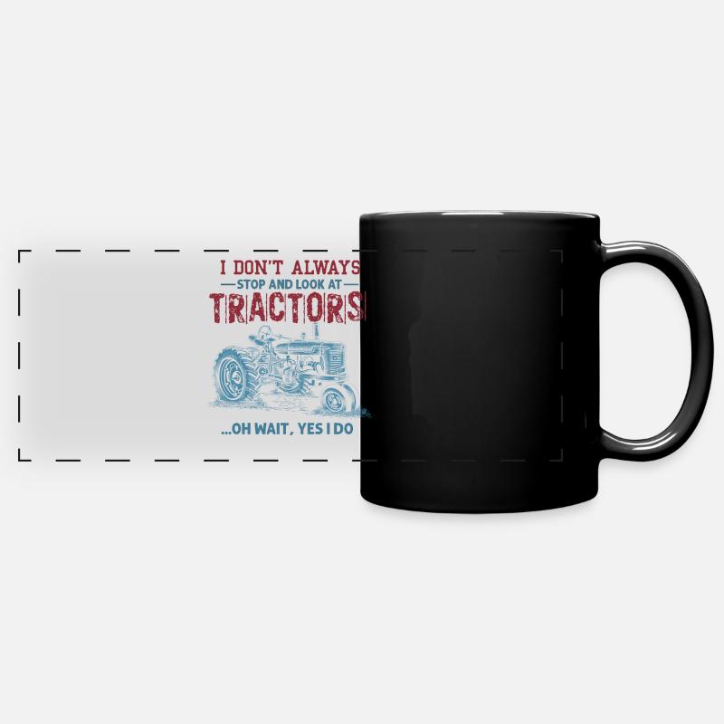 I Don't Always Stop And Look At Tractors - Full Colour Panoramic Mug - black