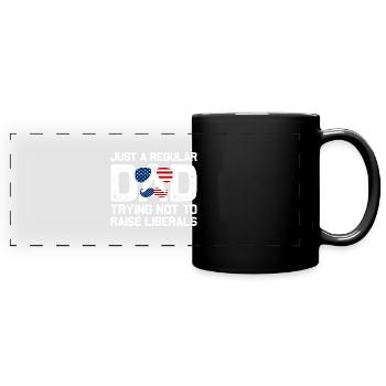 Just A Regular Dad Trying Not To Raise Liberals - Full Colour Panoramic Mug - black - Front