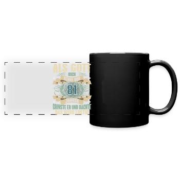 81. Geburtstag Als Gott Mich Schuf Vor - Panorama-Tasse farbig - Schwarz - Vorne