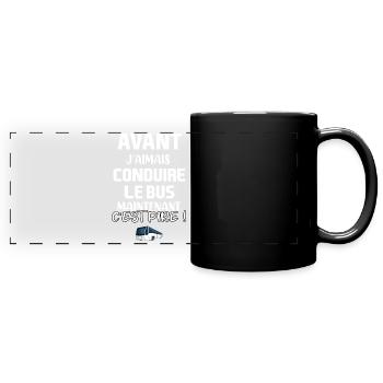 Avant j'aimais conduire le busmaintenant cest pire - Mug panoramique uni - noir - Devant