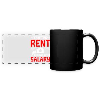 Getting rent is better than salary - Full Colour Panoramic Mug - black - Front
