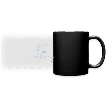 just do nothing - Full Colour Panoramic Mug - black - Front