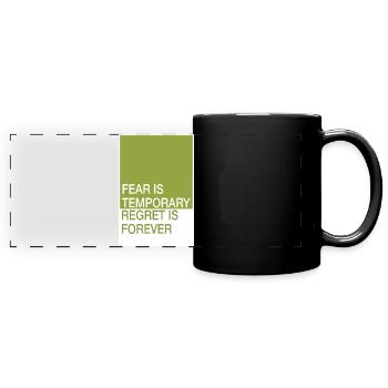 Fear is temporary, remorse eternal - Full Colour Panoramic Mug - black - Front