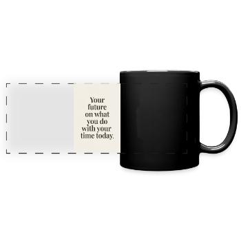 Your future depends minimal serif quote - Full Colour Panoramic Mug - black - Front