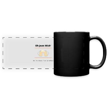 Oh Jean Mich tu ramènes les binches - Mug panoramique uni - noir - Devant