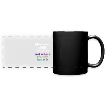 Meet Your Child Where They Are - Full Colour Panoramic Mug - black - Front