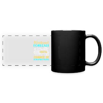 Weekend Forecast 100% Chance Of Scrapbooking Funny - Full Colour Panoramic Mug - black - Front