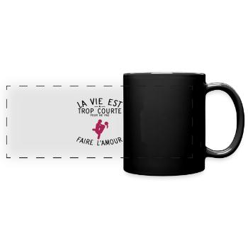 citation vie trop courte eclater sexe amour couple - Mug panoramique uni - noir - Devant