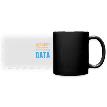 Nice story now show me the data - code - Full Colour Panoramic Mug - black - Front