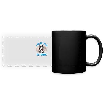 I hear you I'm just not listening - husky dog - Full Colour Panoramic Mug - black - Front