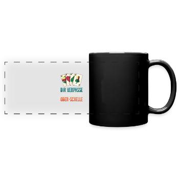 Dir verpasse ich ne Ober Schelle Schellenober - Panorama-Tasse farbig - Schwarz - Vorne