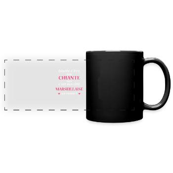 Chiante C'est mon côté Marseillaise - Mug panoramique uni - noir - Devant