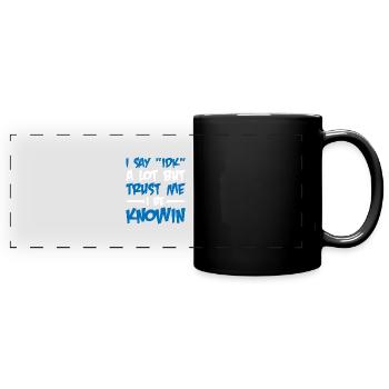 Je dis souvent 'IDK' mais croyez-moi, je suis au couranten 12 - Mug panoramique uni - noir - Devant