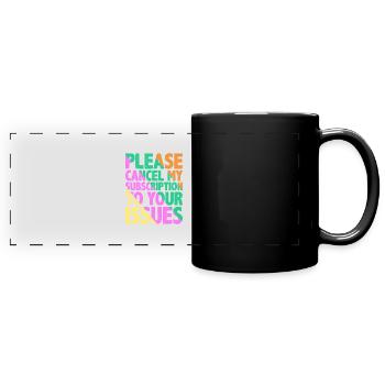 Please cancel my subscription to your issues 9 - Full Colour Panoramic Mug - black - Front