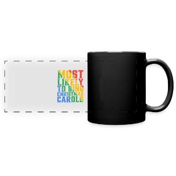 Most Likely To Sing Christmas Carols 10 - Full Colour Panoramic Mug - black - Front