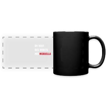 on veut des droits pas merdella - Mug panoramique uni - noir - Devant