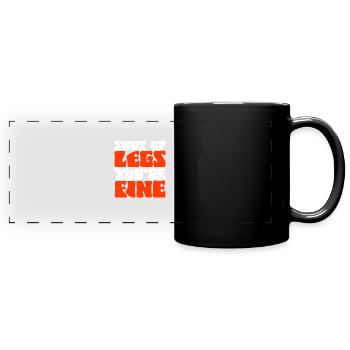 Shut Up Legs You're Fine Motivationsspruch für - Panorama-Tasse farbig - Schwarz - Vorne