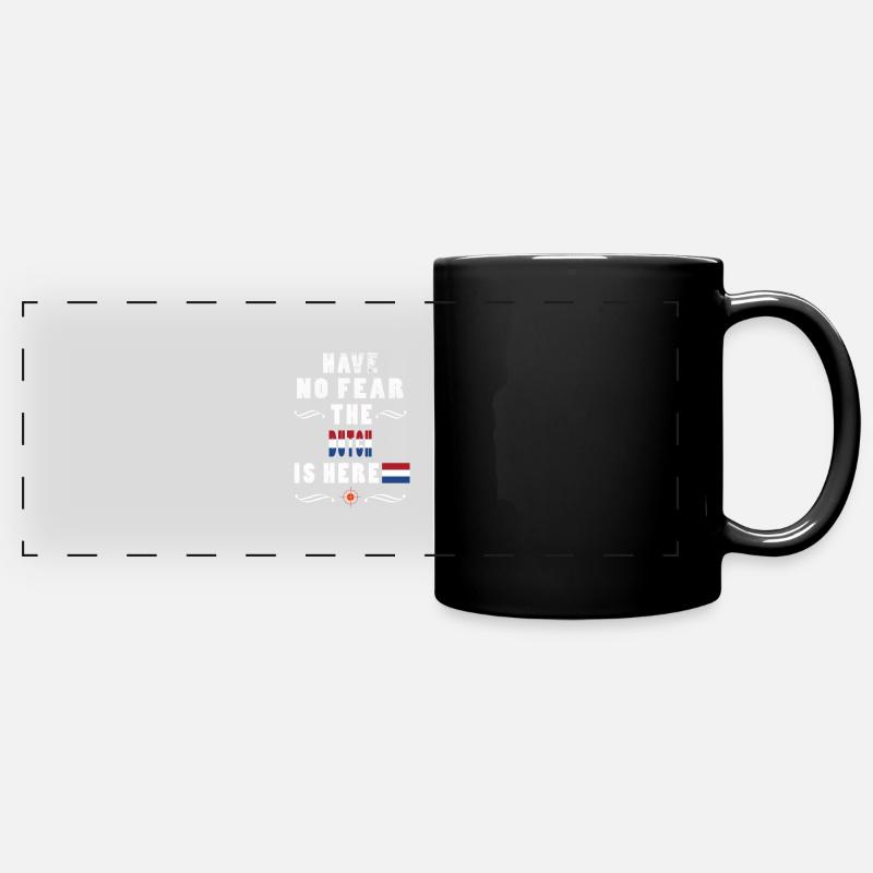 HAVE NO FEAR THE Dutch IS HERE - Full Colour Panoramic Mug - black