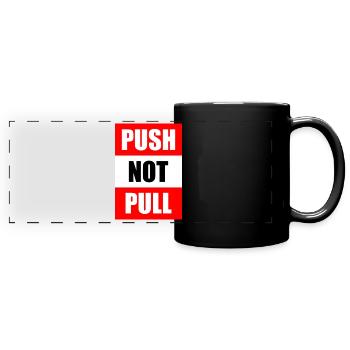 Push not pull - Full Colour Panoramic Mug - black - Front