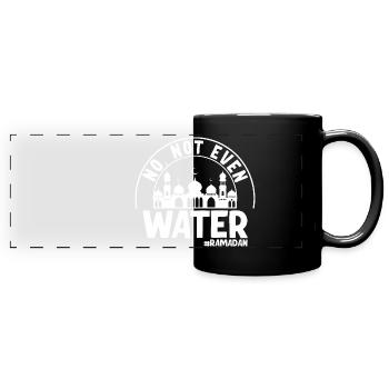 No not even water Ramadan - Full Colour Panoramic Mug - black - Front