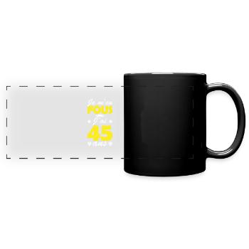 j ai 45 ans / humour anniversaire 45 ans - Mug panoramique uni - noir - Devant