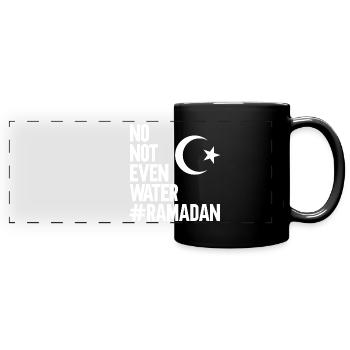 No not even water Ramadan - Full Colour Panoramic Mug - black - Front