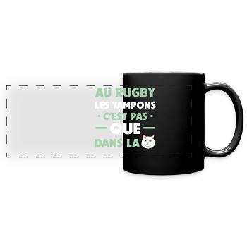 Au rugby les tampons c'est pas que dans la chatte - Mug panoramique uni - noir - Devant