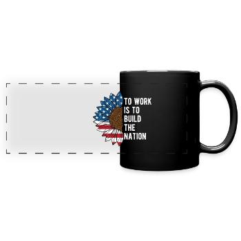 To Work is to Build the Nation Proud American - Full Colour Panoramic Mug - black - Front