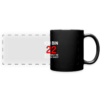 Ich bin 22 wie oft wollt ihr noch fragen T-Shirt - Panorama-Tasse farbig - Schwarz - Vorne