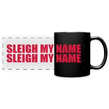 Sleigh my name - Full Colour Panoramic Mug - black - Front