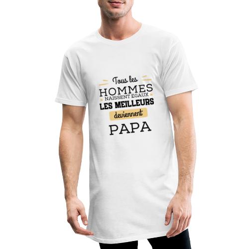 Les hommes naissent égaux les meilleurs sont papa - T-shirt long Homme