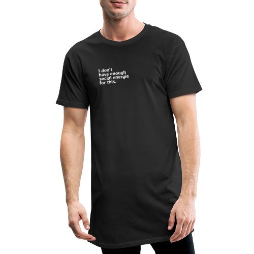 I do not have enough social energy for this. - Men's Long Body Urban Tee