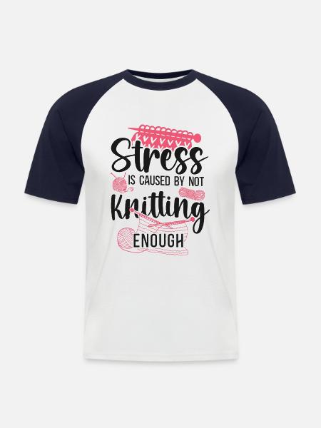 Knitting Knitter Stress Is Caused - Men's Baseball T-Shirt - white/navy