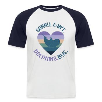 Dolphin: Sorry. Cant. Dolphins. - Men's Baseball T-Shirt - white/navy - Front - Nik (191cm)