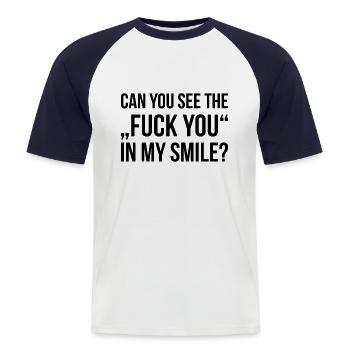 CAN YOU SEE THE FUCK YOU IN MY SMILE funny quote - Männer Baseball-T-Shirt - Weiß/Navy - Vorne - Nik (191cm)