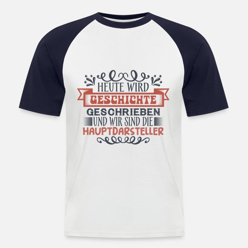 Heute wird Geschichte geschrieben - Männer Baseball-T-Shirt - Weiß/Navy