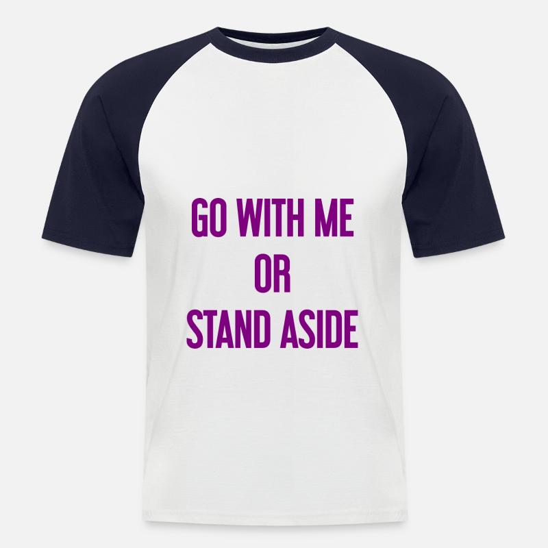 Geh mit oder beiseite - Männer Baseball-T-Shirt - Weiß/Navy