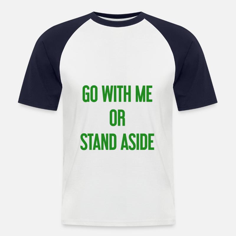 Geh mit oder beiseite - Männer Baseball-T-Shirt - Weiß/Navy