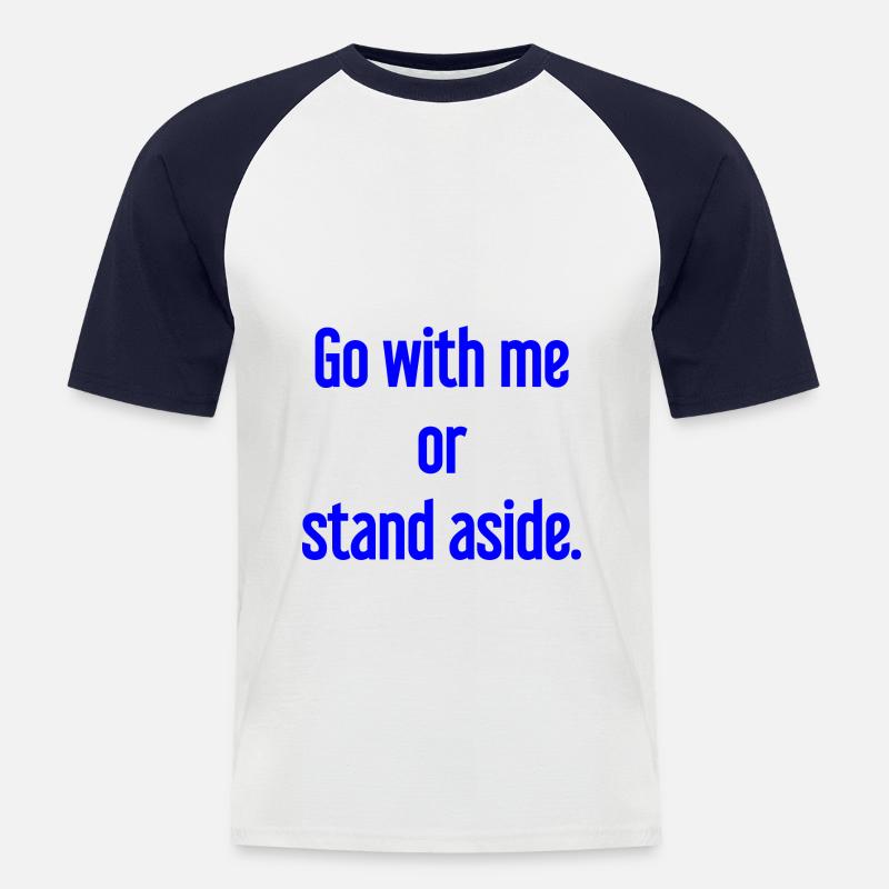 Geh mit oder beiseite - Männer Baseball-T-Shirt - Weiß/Navy