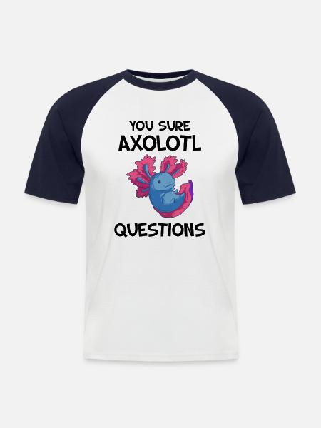 You Sure Axolotl Questions - Men's Baseball T-Shirt - white/navy