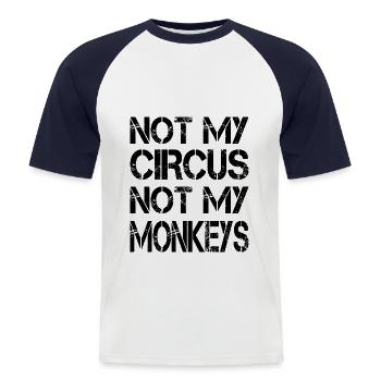 Not My Circus Not My Monkeys - Spruch - Männer Baseball-T-Shirt - Weiß/Navy - Vorne - Nik (191cm)