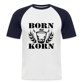 Korn , Party , Weizenkorn ,Born for Korn(25) - Männer Baseball-T-Shirt - Weiß/Navy - Vorne - Nik (191cm)