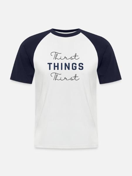 Thirst Things Thirst - Men's Baseball T-Shirt - white/navy