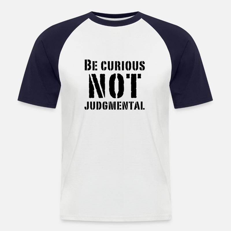 Sei neugierig, nicht urteilend - Männer Baseball-T-Shirt - Weiß/Navy