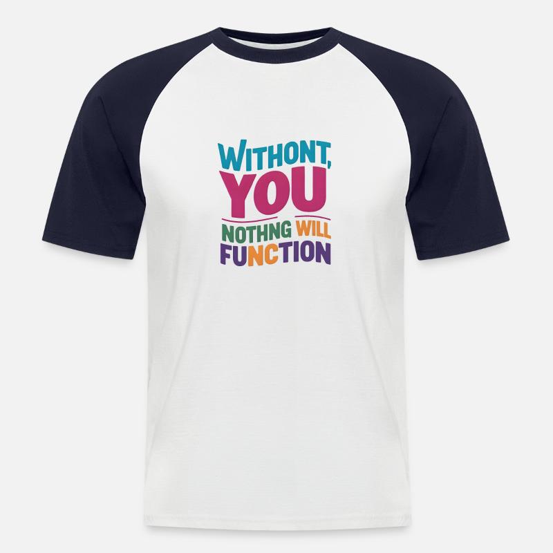 Ohne dich wird nichts funktionieren - Männer Baseball-T-Shirt - Weiß/Navy