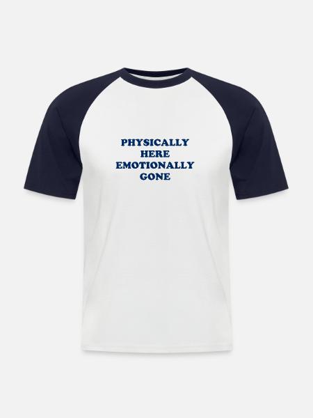 Physically Here - Emotionally Gone - Men's Baseball T-Shirt - white/navy